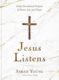 Free books download in pdf format Jesus Listens: Daily Devotional Prayers of Peace, Joy, and Hope CHM 9781400215591 by Sarah Young (English literature)