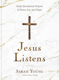 Title: Jesus Listens: Daily Devotional Prayers of Peace, Joy, and Hope, Author: Sarah Young