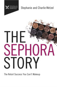 Ebook free download txt The Sephora Story: The Retail Success You Can't Make Up (English Edition) by Thomas Nelson 9781400216109 FB2