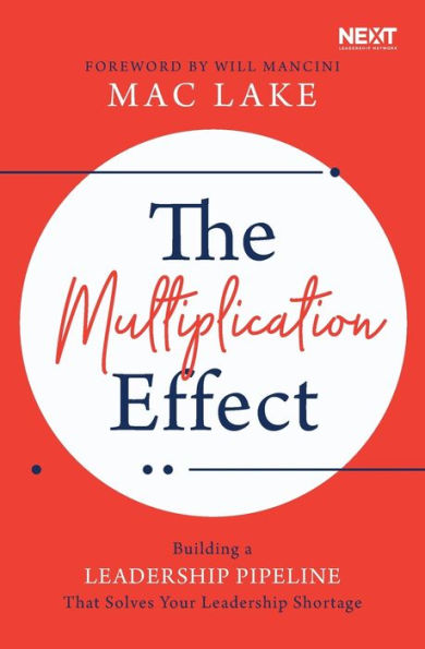 The Multiplication Effect: Building a Leadership Pipeline that Solves Your Shortage