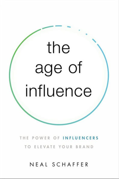 The Age of Influence: The Power of Influencers to Elevate Your Brand