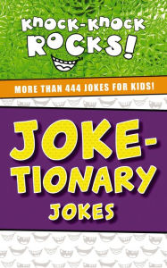 Title: Joke-tionary Jokes: More Than 444 Jokes for Kids, Author: Thomas Nelson