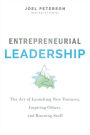 Entrepreneurial Leadership: The Art of Launching New Ventures, Inspiring Others, and Running Stuff