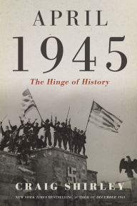 Title: April 1945: The Hinge of History, Author: Thomas Nelson