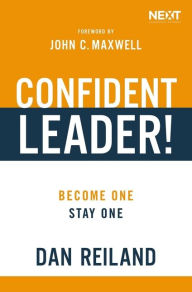 Title: Confident Leader!: Become One, Stay One, Author: Dan Reiland