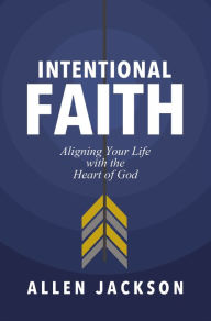 Downloading books on ipad Intentional Faith: Aligning Your Life with the Heart of God 9781400217267