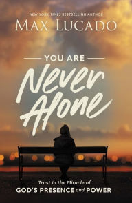 Free online audio books download ipod You Are Never Alone: Trust in the Miracle of God's Presence and Power