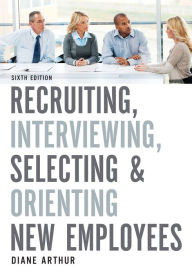 Title: Recruiting, Interviewing, Selecting, and Orienting New Employees, Author: Diane Arthur