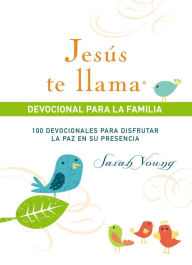 Title: Jesús te llama, devocional para la familia: 100 devocionales para disfrutar la paz en su presencia, Author: Sarah Young