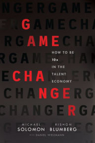 Download ebook from google books free Game Changer: How to Be 10x in the Talent Economy in English