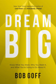 Free ebooks download in pdf Dream Big: Know What You Want, Why You Want It, and What You're Going to Do About It 9781400219506 (English literature) iBook MOBI