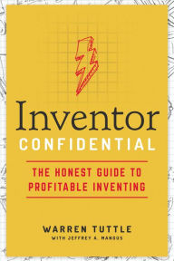 Download full books for free Inventor Confidential: The Honest Guide to Profitable Inventing ePub DJVU by Warren Tuttle, Jeffrey A. Mangus (English Edition) 9781400219582