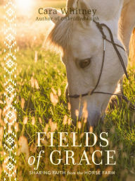 Free audio books mp3 downloadFields of Grace: Sharing Faith from the Horse Farm9781400220090 MOBI PDB byCara Whitney, Michael Ross, Dan Whitney, "Larry the Cable Guy" (English Edition)