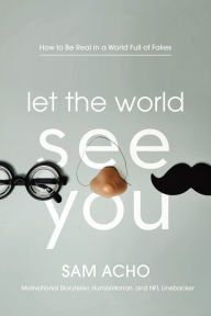 eBook Box: Let the World See You: How to Be Real in a World Full of Fakes (English literature) PDB DJVU FB2 9781400220458