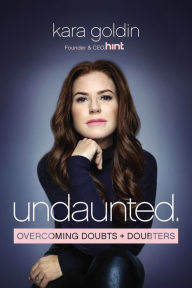 Title: Undaunted: Overcoming Doubts and Doubters, Author: Kara Goldin