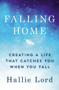 Best audiobook free downloads Falling Home: Creating a Life That Catches You When You Fall