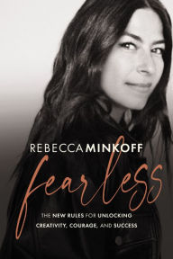 Title: Fearless: The New Rules for Unlocking Creativity, Courage, and Success, Author: Rebecca Minkoff