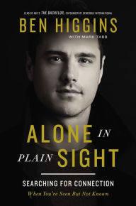 English ebooks download pdf for free Alone in Plain Sight: Searching for Connection When You're Seen but Not Known by Ben Higgins, Mark Tabb 9781400221356 RTF PDF