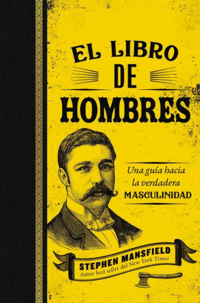 El libro de hombres: Una guía hacia la verdadera masculinidad