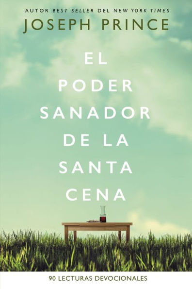 El poder sanador de la Santa Cena: 90 Lecturas devocionales