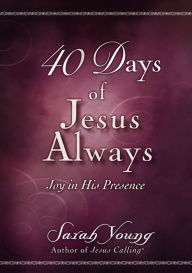 Title: 40 Days of Jesus Always: Joy in His Presence, Author: Sarah Young