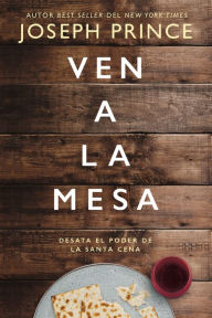 Free kindle book downloads for ipad Ven a la mesa: Desata el poder de la Santa Cena by Joseph Prince