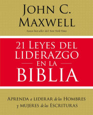 Free audio books for downloads 21 leyes del liderazgo en la Biblia: Aprenda a liderar de los hombres y mujeres de las Escrituras by John C. Maxwell 9781400221912 in English MOBI CHM ePub