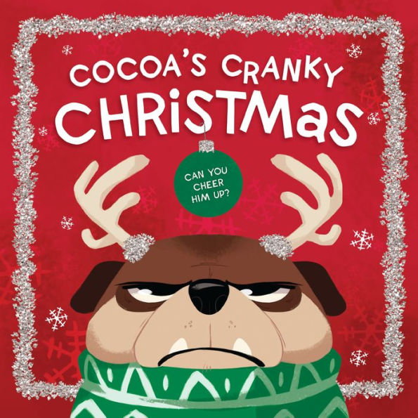 Cocoa's Cranky Christmas: A Silly, Interactive Story About a Grumpy Dog Finding Holiday Cheer