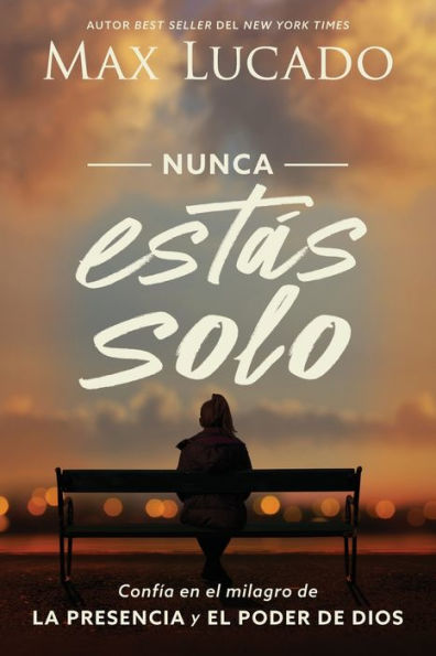 Nunca estás solo: Confía en el milagro de la presencia y poder Dios (You Are Never Alone: Trust the Miracle of God's Presence and Power)