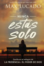 Nunca estás solo: Confía en el milagro de la presencia y el poder de Dios (You Are Never Alone: Trust in the Miracle of God's Presence and Power)