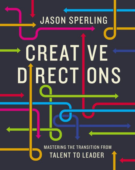 Creative Directions: Mastering the Transition from Talent to Leader