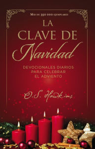 Title: La clave de Navidad: Devocionales diarios para celebrar el Adviento, Author: O. S. Hawkins