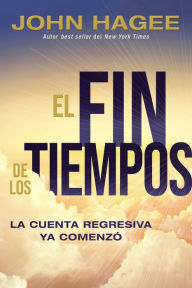 Title: El fin de los tiempos: La cuenta regresiva ya comenzó, Author: John Hagee