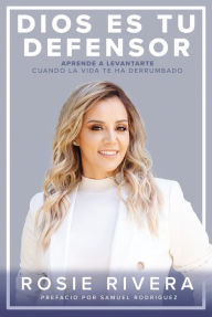 Download books ipodDios es tu defensor: Aprende a levantarte cuando la vida te ha derrumbado byRosie Rivera (English literature)9781400223121