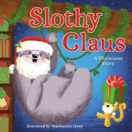 Free download books for kindle fire Slothy Claus: A Christmas Story iBook MOBI 9781400223589 (English literature)