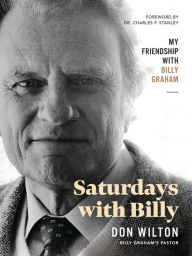 Pdf free ebook download Saturdays with Billy: My Friendship with Billy Graham 9781400223978 (English literature) by Donald J. Wilton, Dr. Charles F. Stanley (Foreword by) RTF MOBI