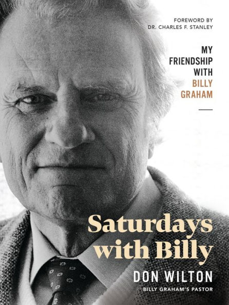 Saturdays with Billy: My Friendship with Billy Graham