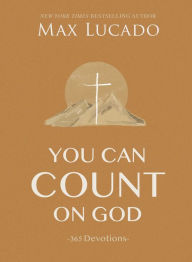 Title: You Can Count on God: 365 Devotions, Author: Max Lucado