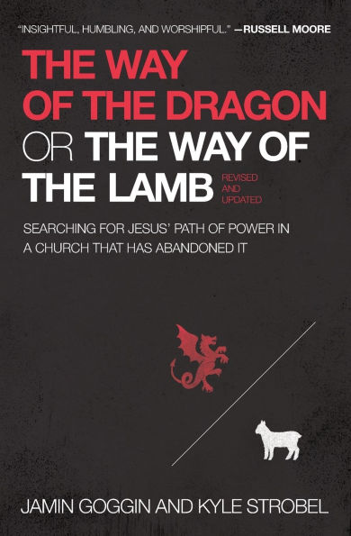 the Way of Dragon or Lamb: Searching for Jesus' Path Power a Church that Has Abandoned It