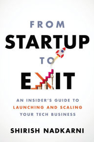 Download free ebooks online for kobo From Startup to Exit: An Insider's Guide to Launching and Scaling Your Tech Business 9781400225354  (English Edition)