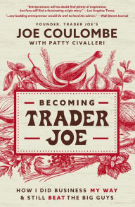 Free german audio books download Becoming Trader Joe: How I Did Business My Way and Still Beat the Big Guys FB2 CHM RTF 9781400225415