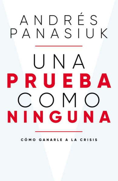 Una prueba como ninguna: Cómo ganarle a la crisis