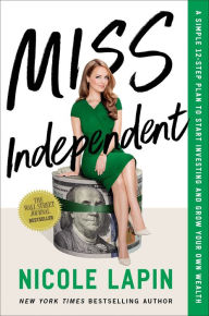Pdb ebook download Miss Independent: A Simple 12-Step Plan to Start Investing and Grow Your Own Wealth 9781400226320 FB2 iBook