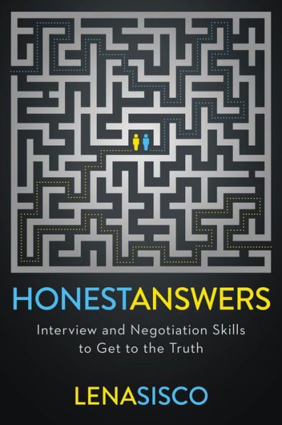 Honest Answers: Interview and Negotiation Skills to Get the Truth
