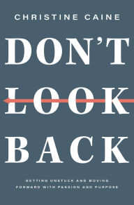 Amazon audio books download ipod Don't Look Back: Getting Unstuck and Moving Forward with Passion and Purpose by Christine Caine (English literature) 9781400226641 ePub