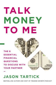 Rapidshare ebooks download Talk Money to Me: The 8 Essential Financial Questions to Discuss With Your Partner ePub 9781400226917 by Jason Tartick English version
