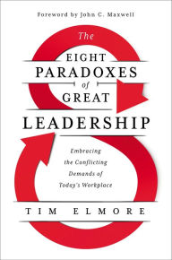 Free it books downloads The Eight Paradoxes of Great Leadership: Embracing the Conflicting Demands of Today's Workplace in English by  9781400228294 