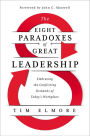 The Eight Paradoxes of Great Leadership: Embracing the Conflicting Demands of Today's Workplace