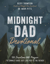 Free bestselling ebooks download Midnight Dad Devotional: 100 Devotions and Prayers to Connect Dads Just Like You to the Father English version by Becky Thompson, Mark R. Pitts 