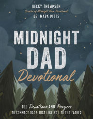 Ipod and download books Midnight Dad Devotional: 100 Devotions and Prayers to Connect Dads Just Like You to the Father